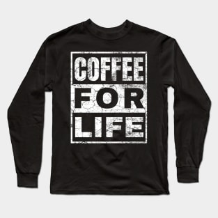 Coffee For Life Long Sleeve T-Shirt